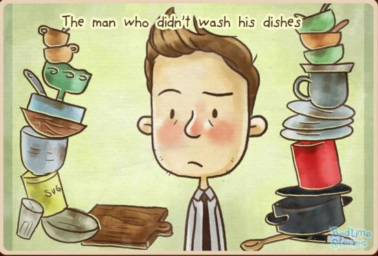 The Man Who Didn't Wash His Dishes - Bedtimeshortstories