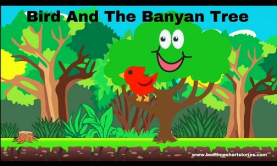 Bird And The Banyan Tree - Bedtimeshortstories Bird And The Banyan Tree - Bedtimeshortstories